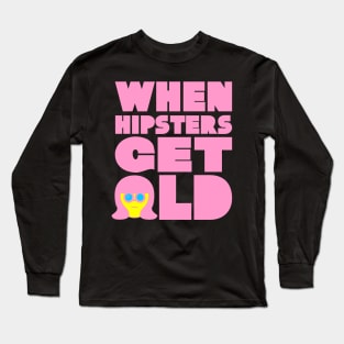 WHEN HIPSTERS GET OLD BIRTHDAY GIFT SHIRT Ladys Long Sleeve T-Shirt